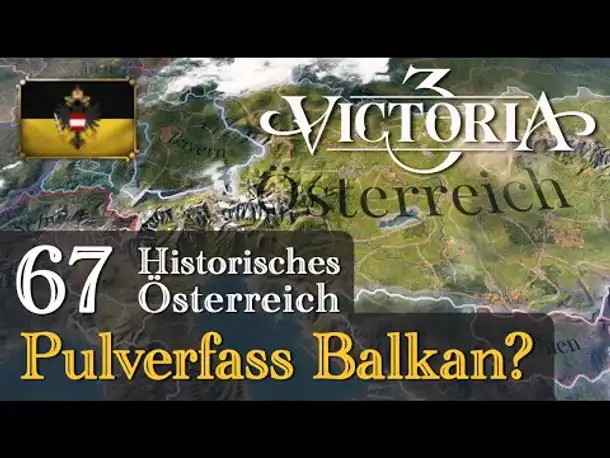 #67: Pulverfass Balkan? ✦ Let's Play Victoria 3 ✦ Historisches Österreich (Gameplay)