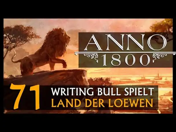 Let's Play: Anno 1800 Land der Löwen (071) | Anno 1800 bei WB (305) [Deutsch]