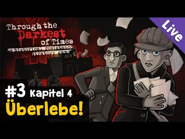 #3: Überlebe! (Kapitel 4 / Finale)✦ Let's Play Through the Darkest of Times ✦ Livestream-Aufzeichng.