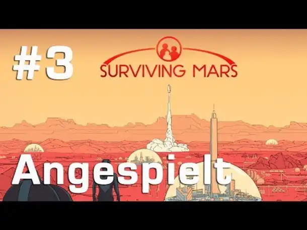 Angespielt Surviving Mars #3: Bereit für die Menschheit (Let's Play / Tutorial / Preview)