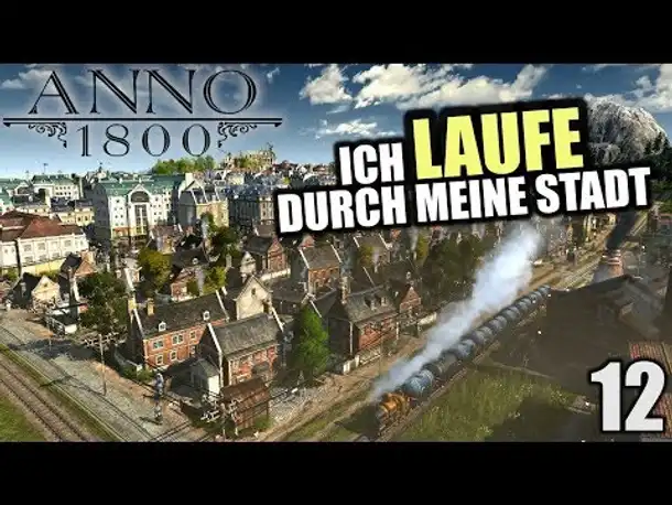 Anno 1800 - 12 - Ich lauf durch meine Stadt [ Anno 1800 Deutsch Gameplay | Let's Play ]