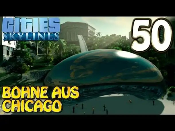 Cities Skylines Deutsch #050 Bohne aus Chicago ( Let's Play Cities: Skylines German)