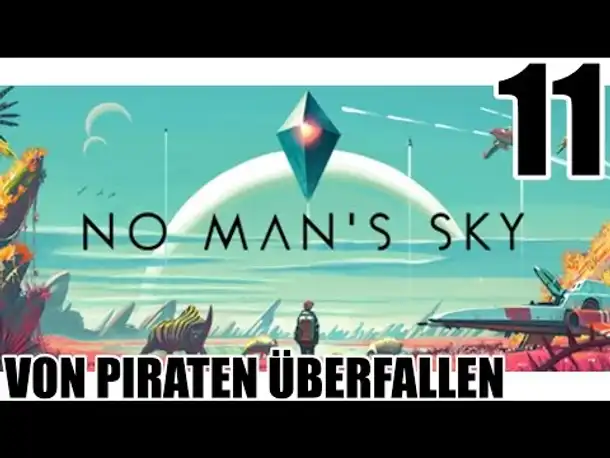 No Man's Sky - 11 - Von Piraten überfallen - Gameplay German | Let's Play Deutsch