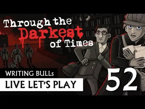 Let's Play: Through the Darkest of Times (52) [Deutsch]