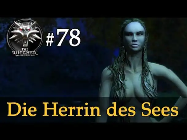 Let's Play The Witcher 1 #78: Die Herrin des Sees (Modded / Schwer)