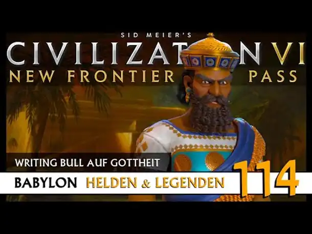 Let's Play Civilization 6: Babylon | Helden & Legenden | Gottheit (114) [Deutsch]