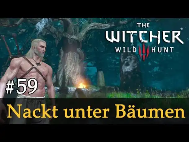 #59: Nackt unter Bäumen [Erkundung] ✦ Let's Play The Witcher 3 (Next Gen / Slow-, Long- & Roleplay)