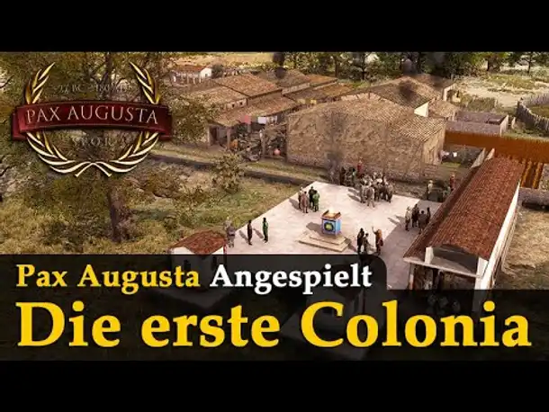 Pax Augusta ist endlich da! ✦ Die erste Colonia ✦ Städtebau im alten Rom ✦ Angespielt #1 / Gameplay