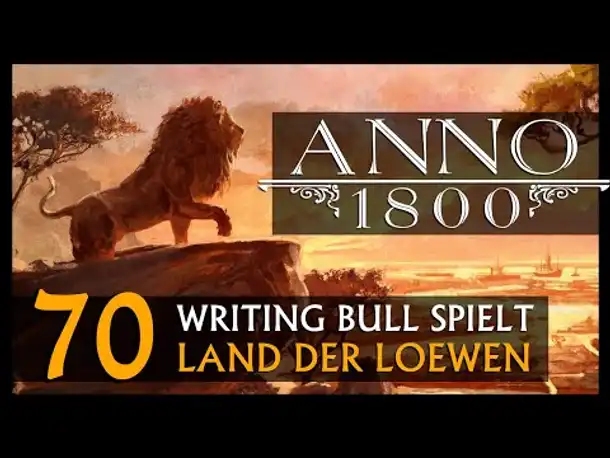 Let's Play: Anno 1800 Land der Löwen (070) | Anno 1800 bei WB (304) [Deutsch]