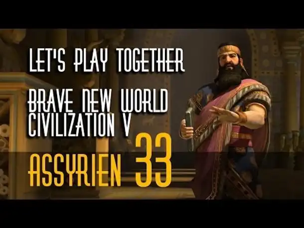 Let's Play: Civ 5 - Brave New World | Assyrer | Folge 33