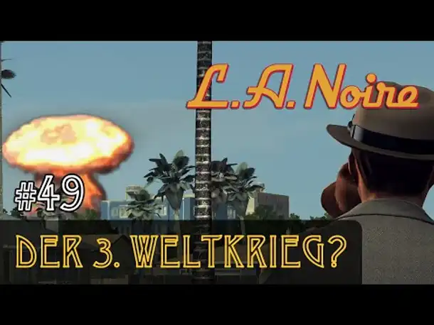 #49: Der 3. Weltkrieg? ✦ Let's Play L.A.Noire ✦ Slow-, Long- & Roleplay (Blind)