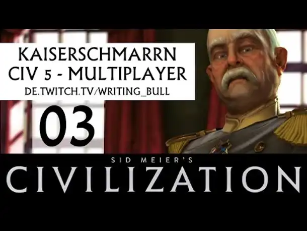 CivKaiserschmarrn: Multiplayer Civilization V (03) [deutsch]
