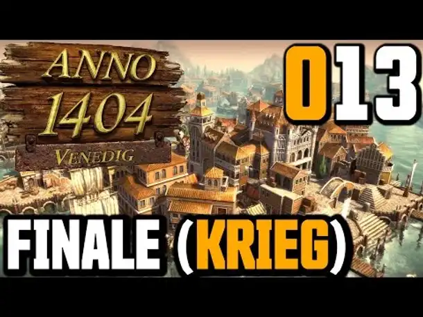 Anno 1404 Venedig Endlosspiel #013 Finale wegen Krieg (Gameplay German Deutsch)