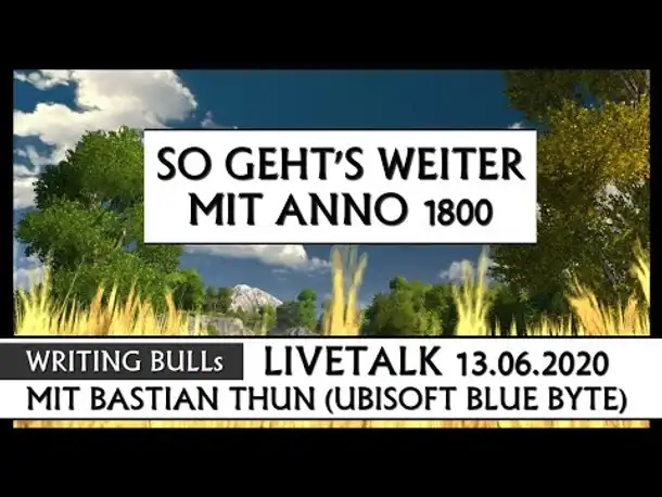 Live-Talk Bastian Thun: So geht's mit Anno 1800 weiter | 13.06.2020 [Deutsch]