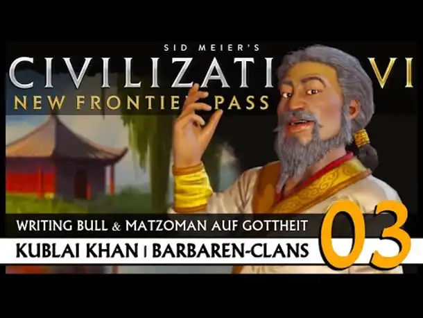 Let's Play Civilization VI: Kublai Khan auf Gottheit (03) | Barbaren-Clans [Deutsch]