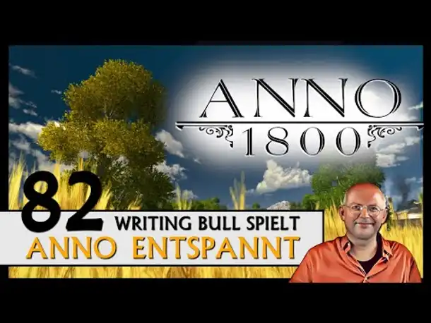 ANNO 1800: Anno entspannt (82) [Deutsch]