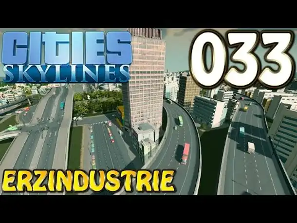 Cities Skylines Deutsch #033 Erzindustrie ( Let's Play Cities: Skylines Gameplay German)