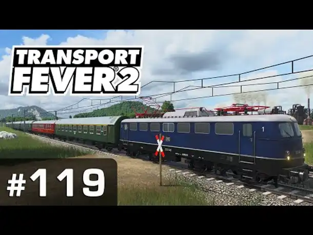 #119: Der neue Schnellzug ✦ Let's Play Transport Fever 2 ✦ Sandbox / schwer