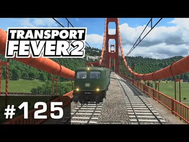 #125: Der große Brückenschlag ✦ Let's Play Transport Fever 2 ✦ Sandbox / schwer
