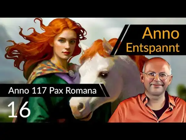 Anno Entspannt! ANNO 117: Pax Romana (16) #Deutsch