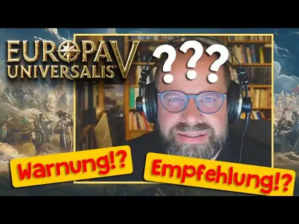 Warnung oder Empfehlung? ✦ Meine Sicht auf Europa Universalis 5